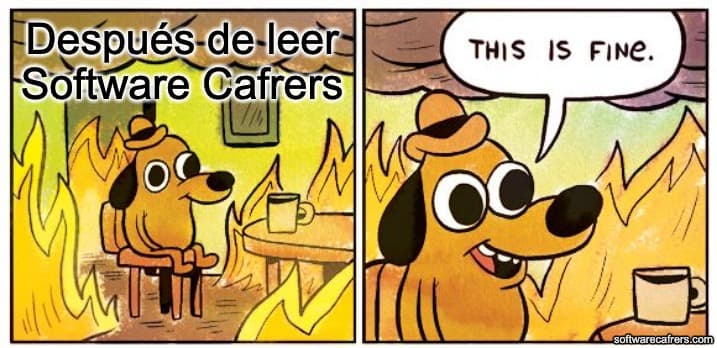 Después de leer Software Cafrers — This is fine